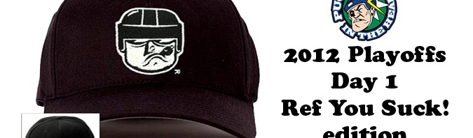 2012 Playoffs – Day One – Ref You Suck! edition