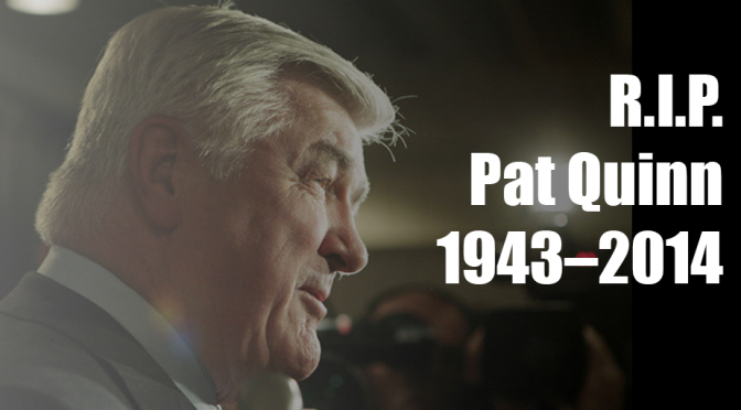 RIP Pat Quinn