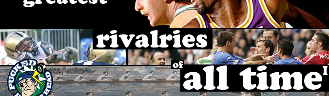 Pucked in the Head 44: Top 7 Rivalries of All Time, Part 1